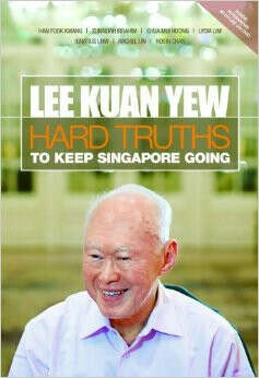 Lee Kuan Yew: Hard Truths to Keep Singapore Going