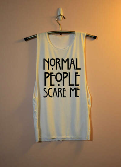 Normal People Scare Me Shirt Muscle Tee Tank Top TShirt T Shirt Top  Women - size S M L