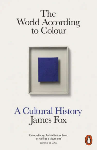 James Fox: The World According to Colour. A Cultural History