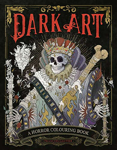 Dark Art: A Horror Colouring Book for Adults: Amazon.co.uk: Gautier, François: 9781912785483: Books