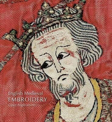 English Medieval Embroidery: Opus Anglicanum