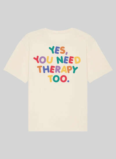 ‘Yes, you need therapy too’ t-shirt, size L
