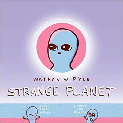 Strange Planet: Nathan W. Pyle